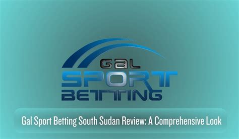 gals betting south sudan|Gal sport betting south Sudan .